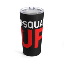 Load image into Gallery viewer, SQUAD UP Tumbler 20oz